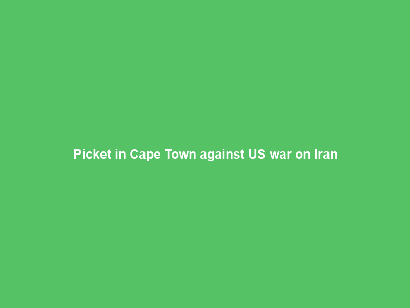 Picket in Cape Town against US war on Iran