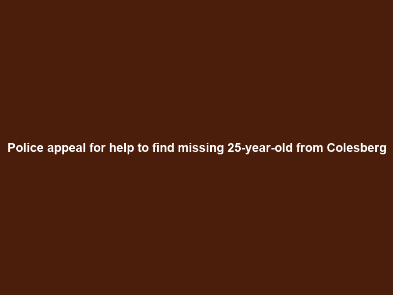 Police appeal for help to find missing 25-year-old from Colesberg