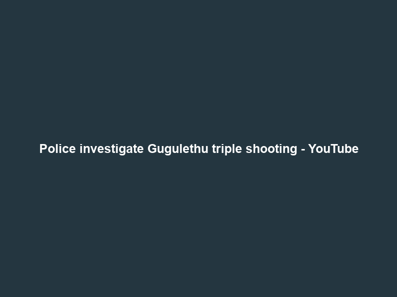 Police investigate Gugulethu triple shooting – YouTube
