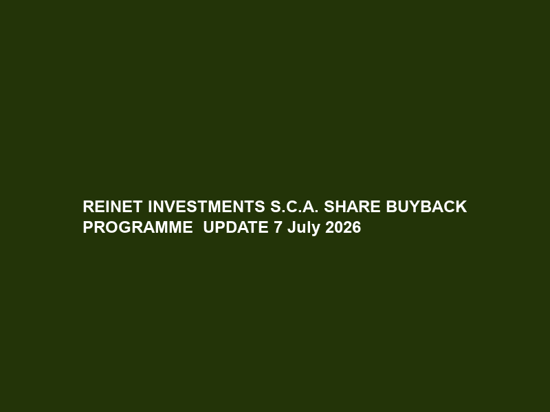 REINET INVESTMENTS S.C.A. SHARE BUYBACK PROGRAMME – UPDATE 7 July 2026