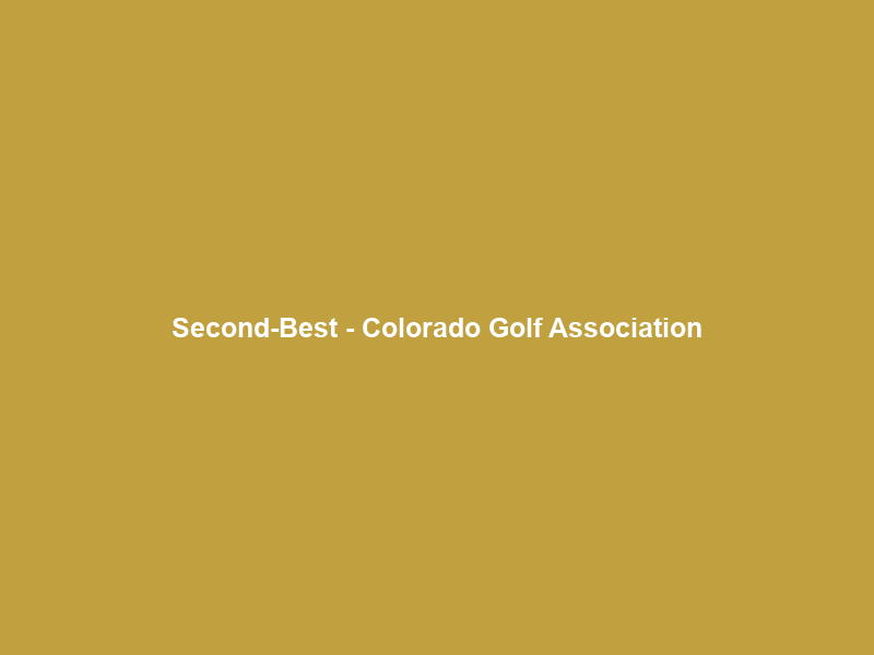 Second-Best – Colorado Golf Association
