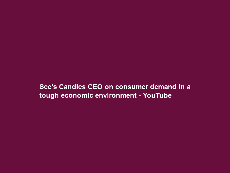 See’s Candies CEO on consumer demand in a tough economic environment – YouTube