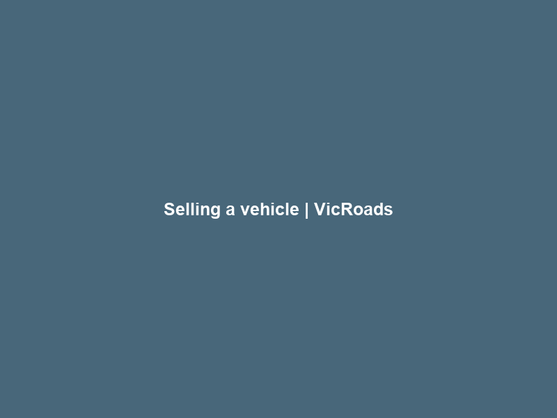 Selling a vehicle | VicRoads