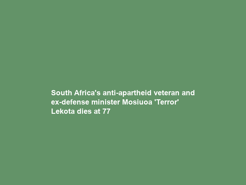 South Africa’s anti-apartheid veteran and ex-defense minister Mosiuoa ‘Terror’ Lekota dies at 77