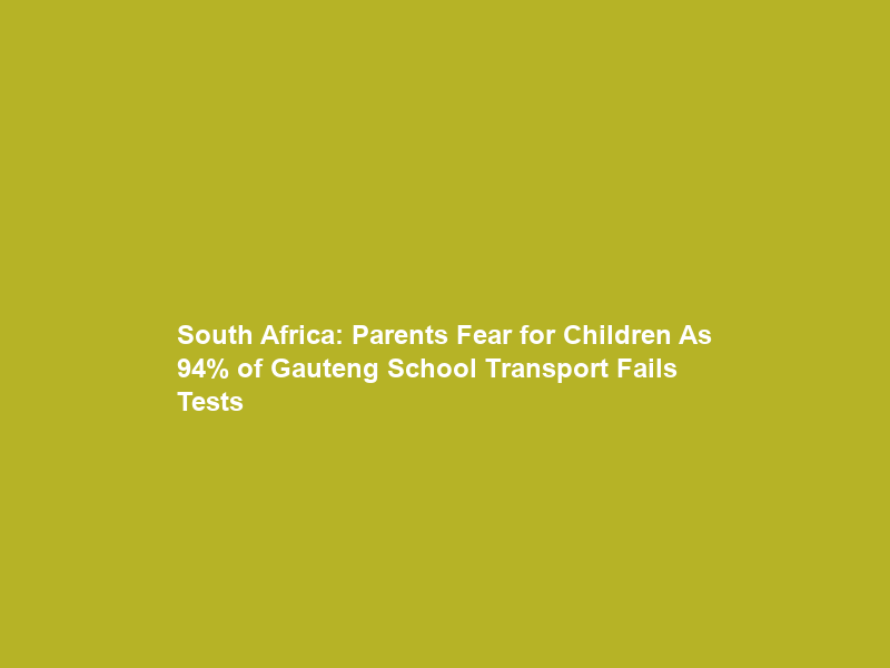 South Africa: Parents Fear for Children As 94% of Gauteng School Transport Fails Tests