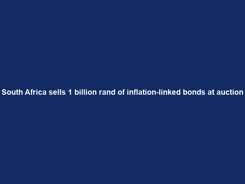 South Africa sells 1 billion rand of inflation-linked bonds at auction