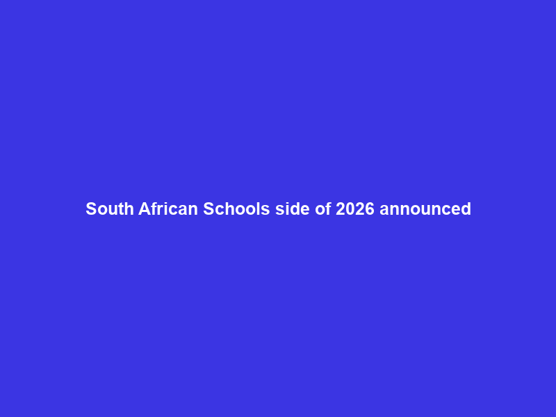 South African Schools side of 2026 announced