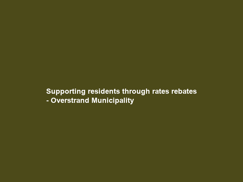 Supporting residents through rates rebates – Overstrand Municipality