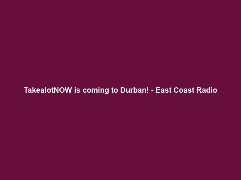 TakealotNOW is coming to Durban! – East Coast Radio