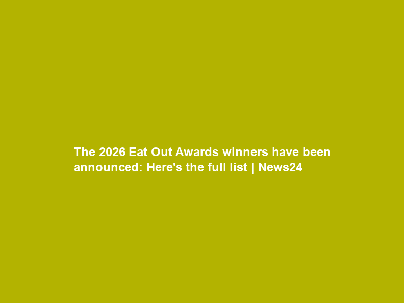 The 2026 Eat Out Awards winners have been announced: Here’s the full list | News24