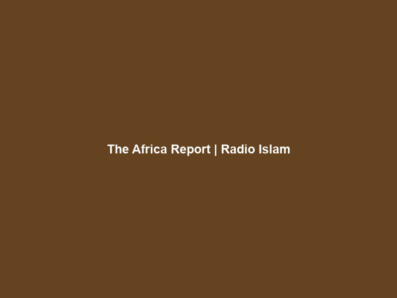 The Africa Report | Radio Islam