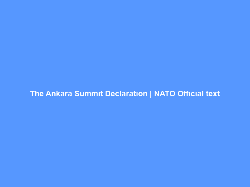 The Ankara Summit Declaration | NATO Official text