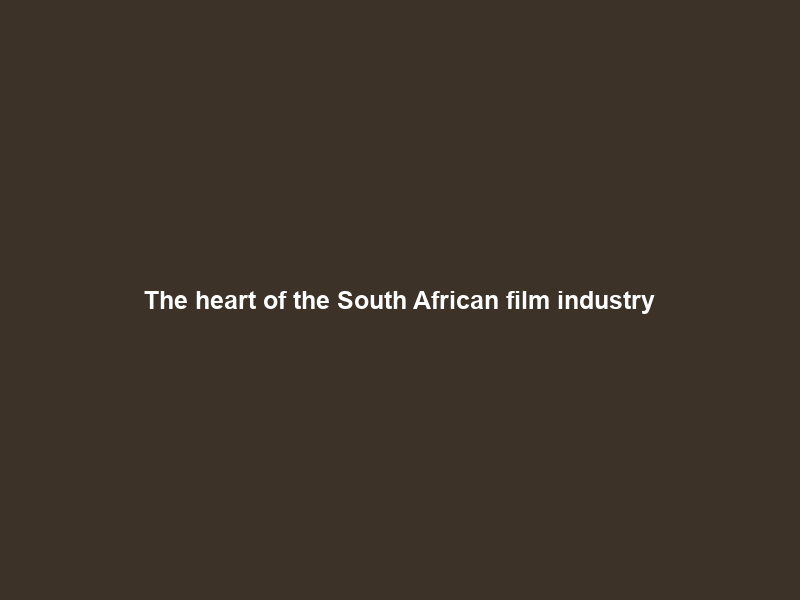 The heart of the South African film industry