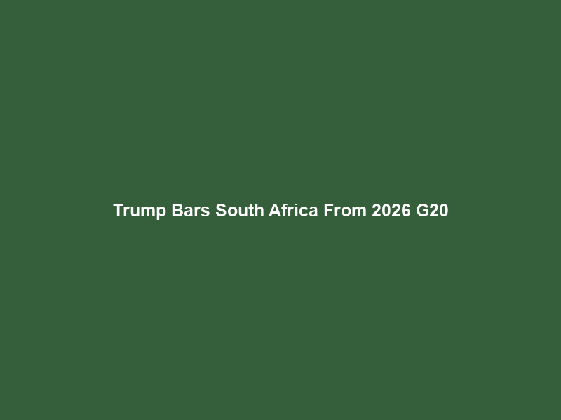 Trump Bars South Africa From 2026 G20; Pretoria Hits Back With ‘Membership Isn’t America’s Call’