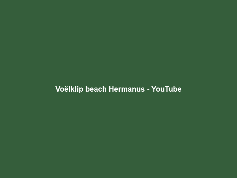 Voëlklip beach Hermanus – YouTube