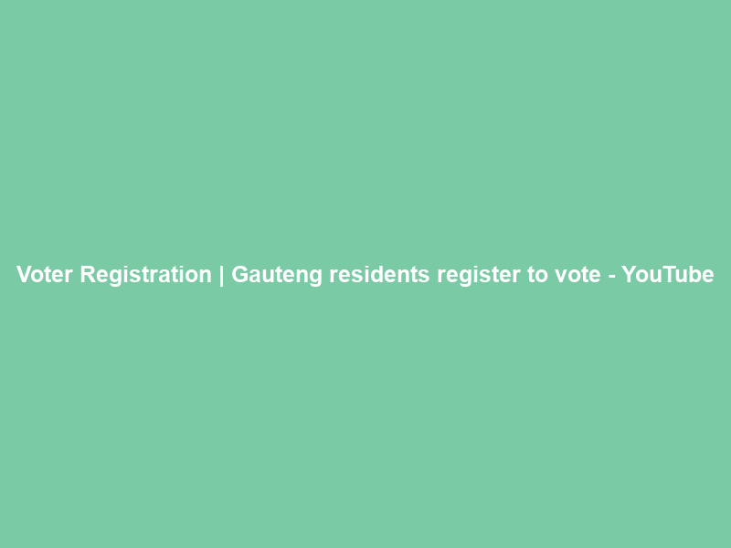 Voter Registration | Gauteng residents register to vote – YouTube