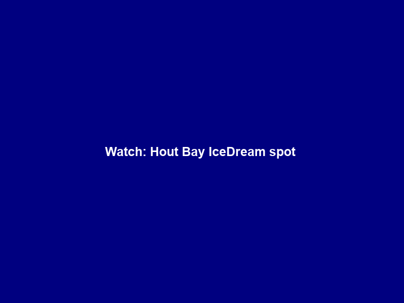Watch: Hout Bay IceDream spot & Veldt DBE on fire – Cape Town ETC
