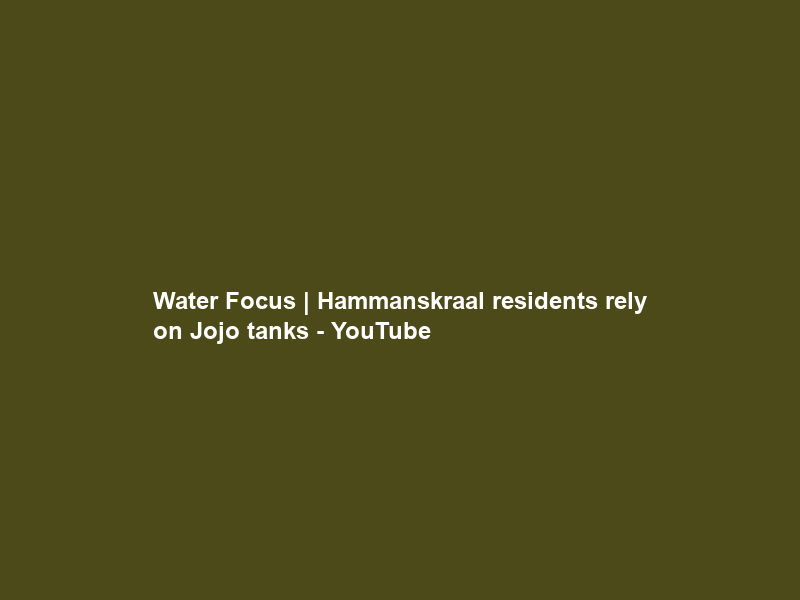 Water Focus | Hammanskraal residents rely on Jojo tanks – YouTube