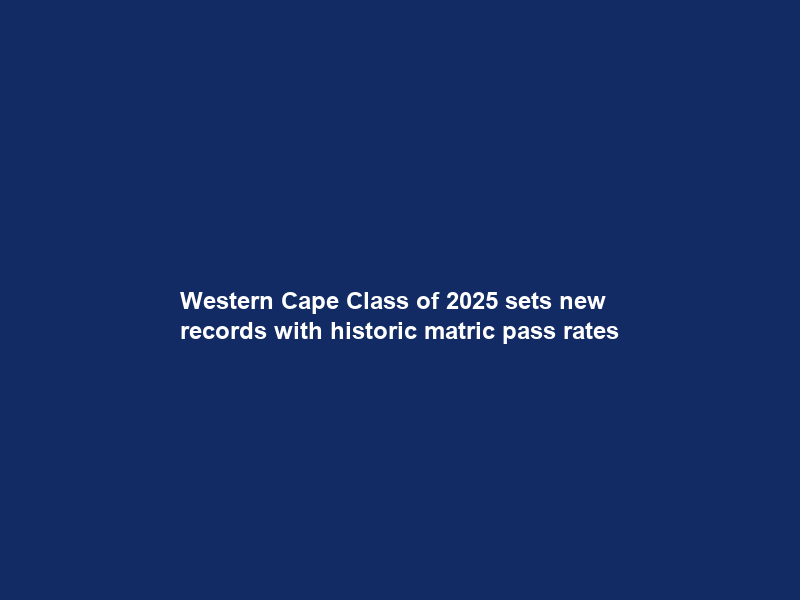 Western Cape Class of 2025 sets new records with historic matric pass rates