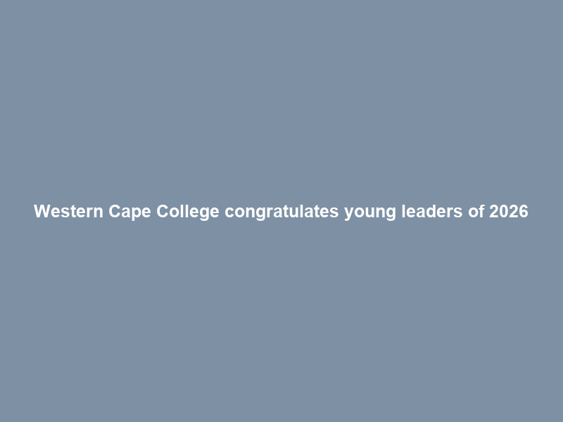 Western Cape College congratulates young leaders of 2026