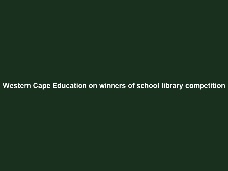 Western Cape Education on winners of school library competition