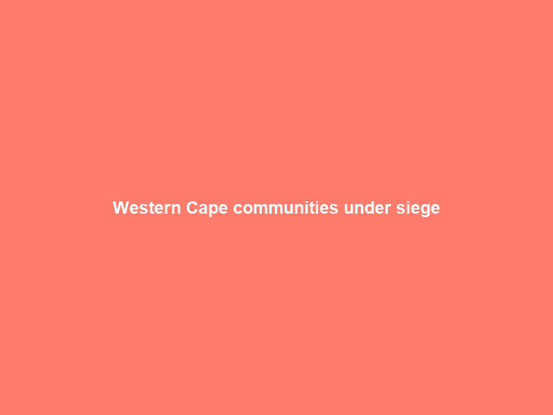 Western Cape communities under siege