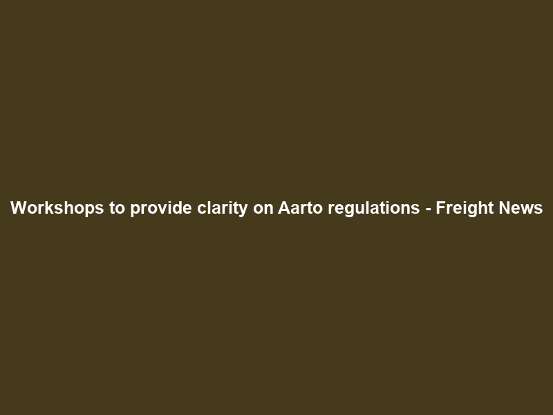 Workshops to provide clarity on Aarto regulations – Freight News
