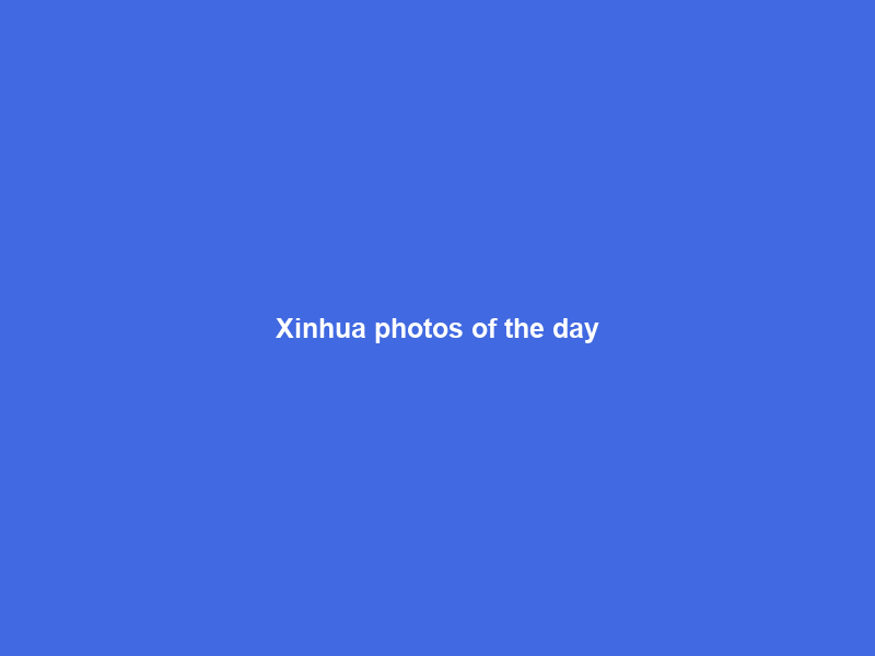 Xinhua photos of the day