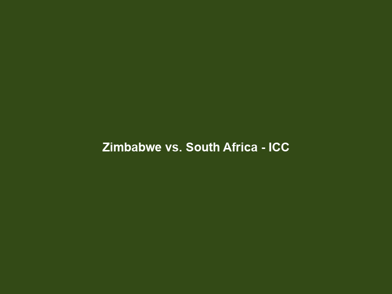 Zimbabwe vs. South Africa – ICC
